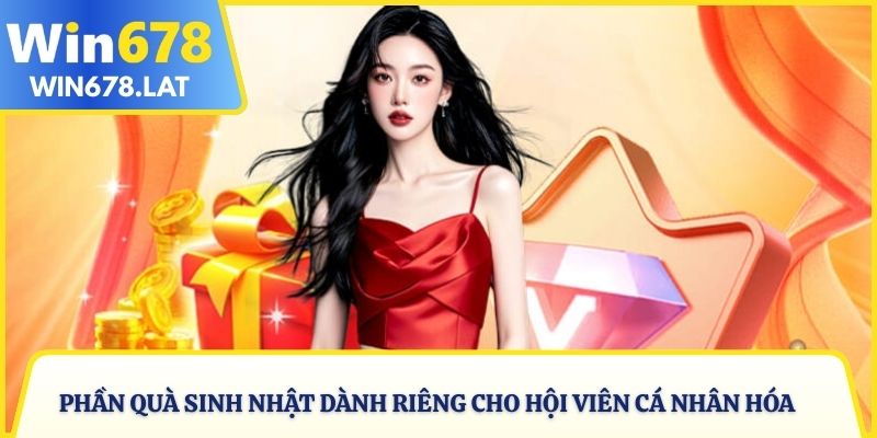 Phần quà sinh nhật dành riêng cho hội viên cá nhân hóa trải nghiệm
